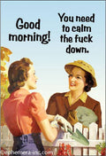 Magnet-Good morning! You need to calm the fuck down.